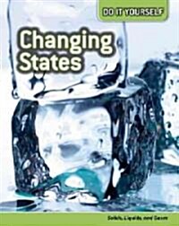 Changing States: Solids, Liquids, and Gases (Library Binding)