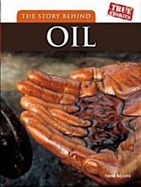 The Story Behind Oil (Library Binding)