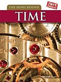 The Story Behind Time (Library Binding)