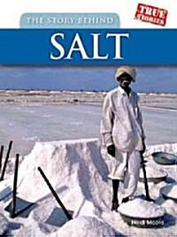 The Story Behind Salt (Library Binding)