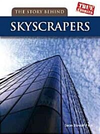 The Story Behind Skyscrapers (Library Binding)