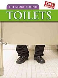 The Story Behind Toilets (Library Binding)