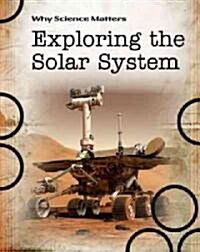 Exploring the Solar System (Library Binding)