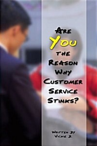 Are You the Reason Why Customer Service Stinks? (Paperback)