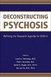 Deconstructing Psychosis: Refining the Research Agenda for DSM-V (Paperback)