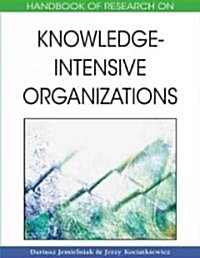 Handbook of Research on Knowledge-intensive Organizations (Hardcover)