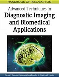 Handbook of Research on Advanced Techniques in Diagnostic Imaging and Biomedical Applications (Hardcover, 1st)