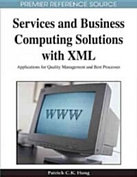 Services and Business Computing Solutions with XML: Applications for Quality Management and Best Processes (Hardcover)