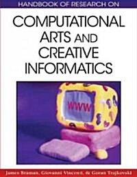 Handbook of Research on Computational Arts and Creative Informatics (Hardcover)