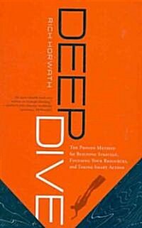 Deep Dive: The Proven Method for Building Strategy, Focusing Your Resources, and Taking Smart Action (Hardcover)