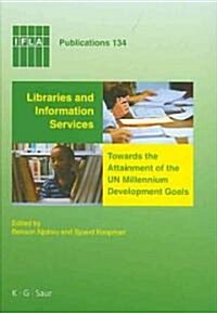 Libraries and Information Services Towards the Attainment of the Un Millennium Development Goals (Hardcover)