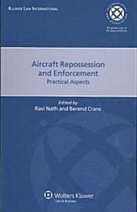 Aircraft Repossession and Enforcement: Practical Aspects (Hardcover)