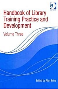 Handbook of Library Training Practice and Development : Volume Three (Hardcover)