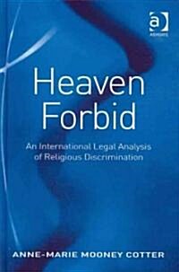 Heaven Forbid : An International Legal Analysis of Religious Discrimination (Hardcover)