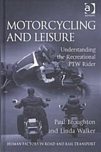 Motorcycling and Leisure : Understanding the Recreational PTW Rider (Hardcover)