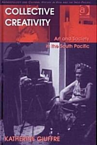 Collective Creativity : Art and Society in the South Pacific (Hardcover)