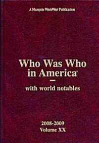 Who Was Who in America, Volume XX: With World Notables (Hardcover, 2008-2009)