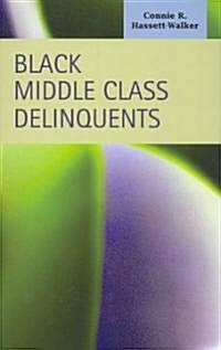 Black Middle Class Delinquents (Hardcover)