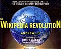 The Wikipedia Revolution: How a Bunch of Nobodies Created the Worlds Greatest Encyclopedia (Audio CD)