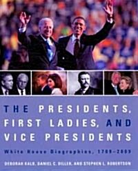 The Presidents, First Ladies, and Vice Presidents: White House Biographies, 1789-2009 (Paperback, Revised)