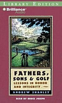 Fathers, Sons & Golf: Lessons in Honor and Integrity (MP3 CD, Library)