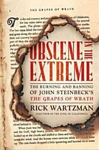 Obscene in the Extreme: The Burning and Banning of John Steinbecks the Grapes of Wrath (Paperback)