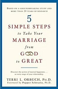5 Simple Steps to Take Your Marriage from Good to Great (Hardcover, 1st)