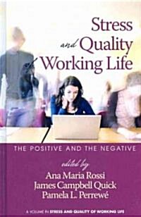 Stress and Quality of Working Life: The Positive and the Negative (Hc) (Hardcover)