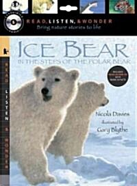 Ice Bear: In the Steps of the Polar Bear with Audio: Read, Listen, & Wonder: Peggable [With Paperback Book] (Audio CD)
