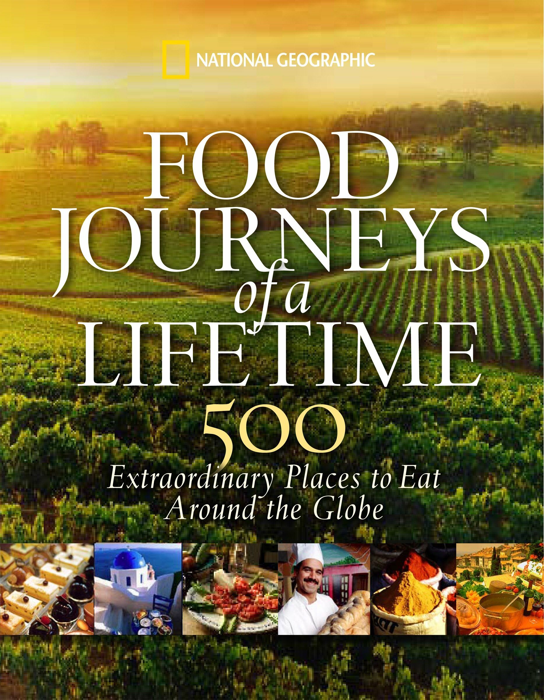 Food Journeys of a Lifetime: 500 Extraordinary Places to Eat Around the Globe (Hardcover)