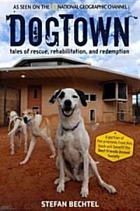 Dogtown: Tales of Rescue, Rehabilitation, and Redemption (Hardcover)