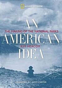 An American Idea: The Making of the National Parks (Paperback)