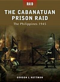 The Cabanatuan Prison Raid -the Philippines 1945 (Paperback)