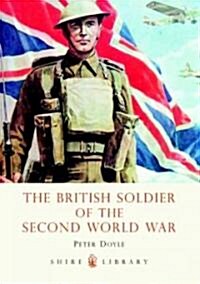 The British Soldier of the Second World War (Paperback)