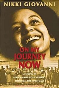 On My Journey Now: Looking at African-American History Through the Spirituals (Paperback)