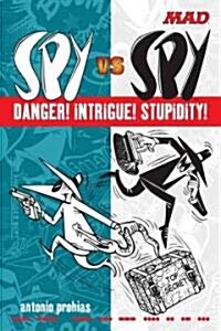Spy Vs Spy Danger! Intrigue! Stupidity! (Paperback)