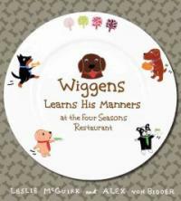 Wiggens Learns His Manners at the Four Seasons Restaurant (Hardcover)