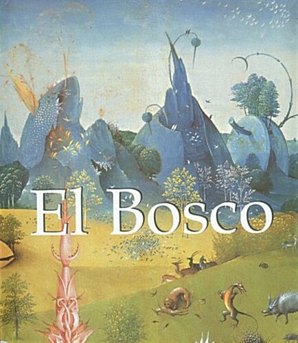 El Bosco / The Garden of Earthly Delights (Hardcover)