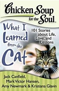 [중고] Chicken Soup for the Soul: What I Learned from the Cat: 101 Stories about Life, Love, and Lessons (Paperback)