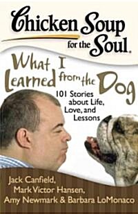 [중고] Chicken Soup for the Soul: What I Learned from the Dog: 101 Stories about Life, Love, and Lessons (Paperback)