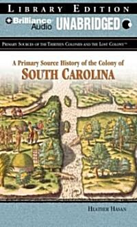 A Primary Source History of the Colony of South Carolina (MP3, Unabridged)