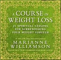 A Course in Weight Loss 6-CD: 21 Spiritual Lessons for Surrendering Your Weight Forever (Audio CD)