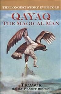 The Longest Story Ever Told: Qayaq, the Magical Man (Paperback, 2)