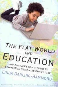 The flat world and education : how America's commitment to equity will determine our future