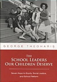 The School Leaders Our Children Deserve: Seven Keys to Equity, Social Justice, and School Reform (Paperback)