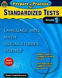 Prepare & Practice for Standardized Tests, Grade 1: Language Arts, Math, Social Studies, Science (Paperback)