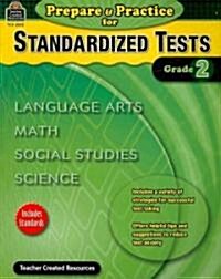 Prepare & Practice for Standardized Tests, Grade 2: Language Arts, Math, Social Studies, Science (Paperback)