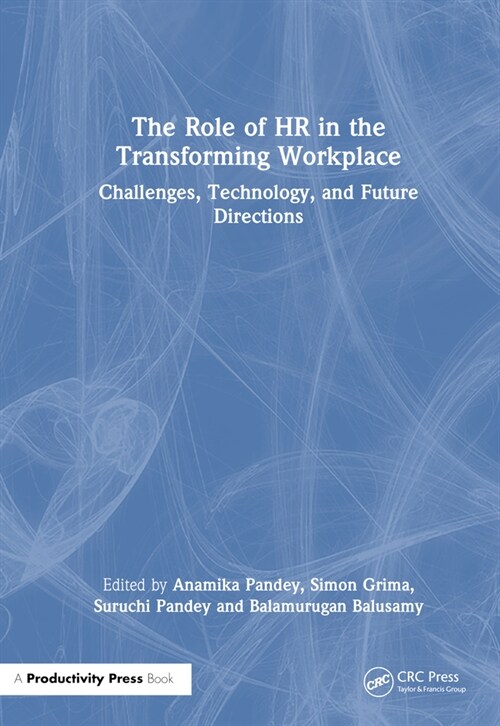 The Role of HR in the Transforming Workplace : Challenges, Technology, and Future Directions (Hardcover)