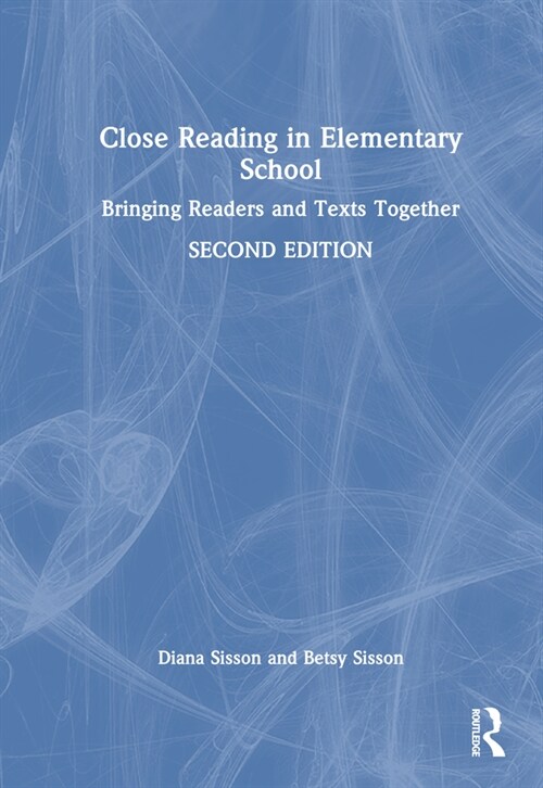 Close Reading in Elementary School : Bringing Readers and Texts Together (Hardcover, 2 ed)