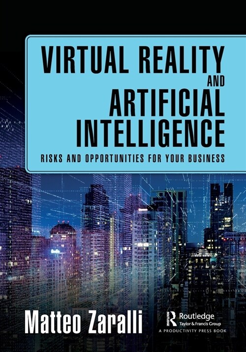 Virtual Reality and Artificial Intelligence : Risks and Opportunities for Your Business (Paperback)